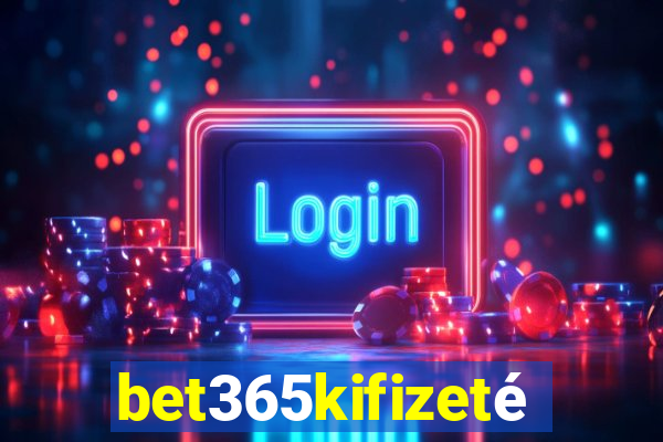 bet365kifizetés