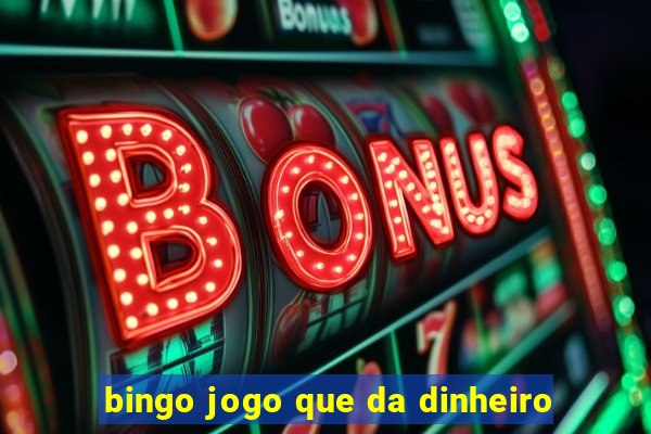 bingo jogo que da dinheiro