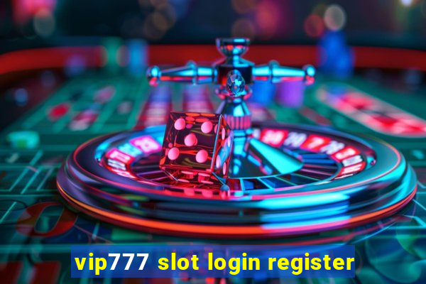 vip777 slot login register