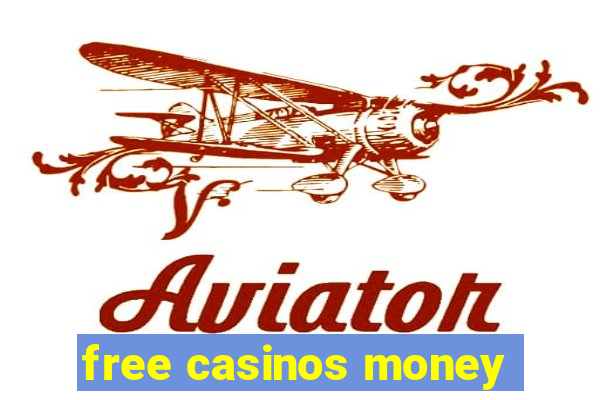 free casinos money