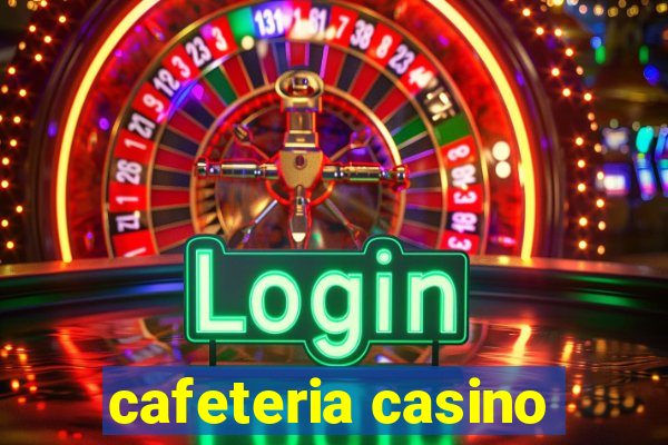 cafeteria casino