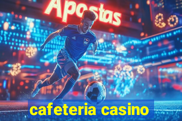 cafeteria casino