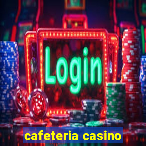 cafeteria casino