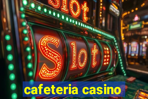 cafeteria casino