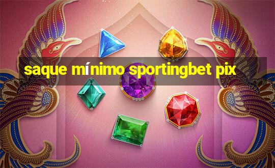 saque mínimo sportingbet pix