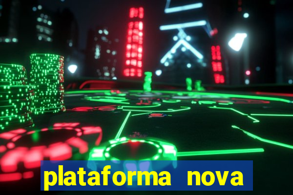 plataforma nova pagando no cadastro casino