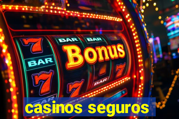 casinos seguros