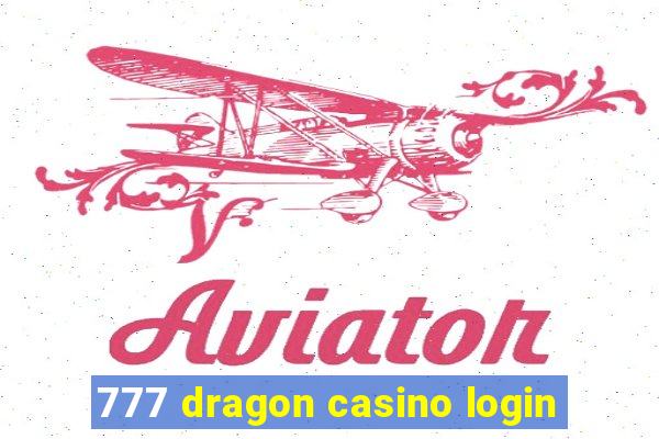 777 dragon casino login