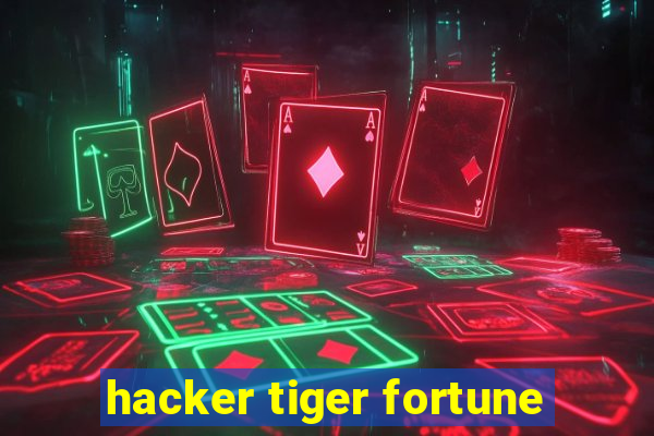 hacker tiger fortune