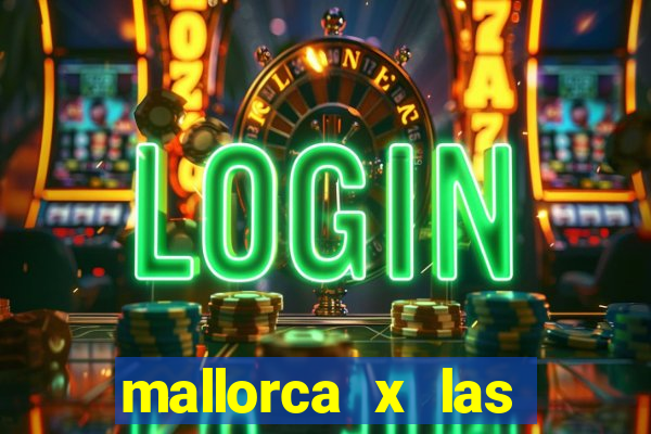 mallorca x las palmas palpite