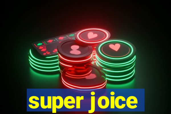 super joice