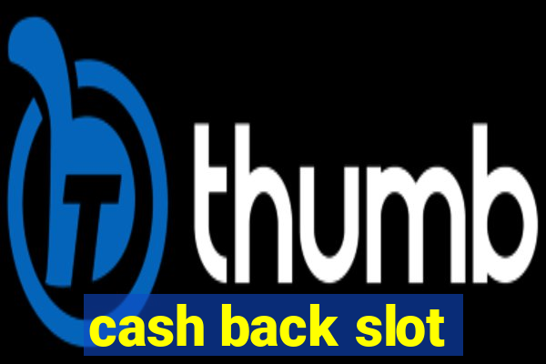 cash back slot