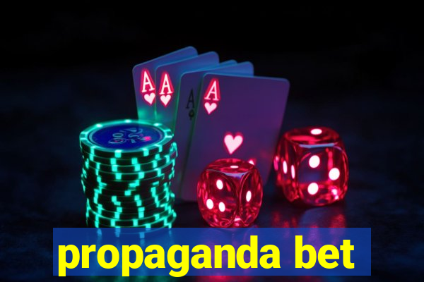 propaganda bet