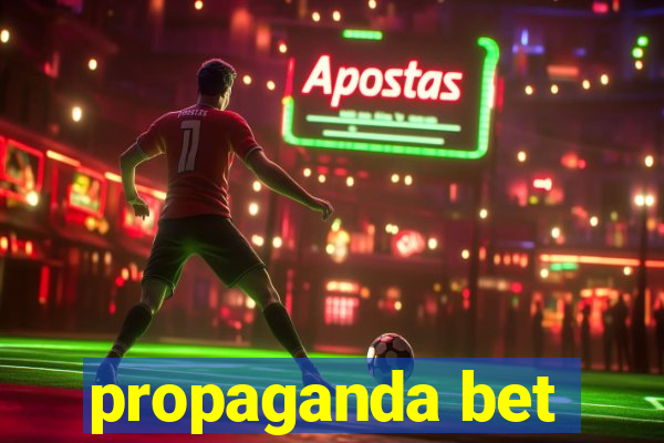 propaganda bet