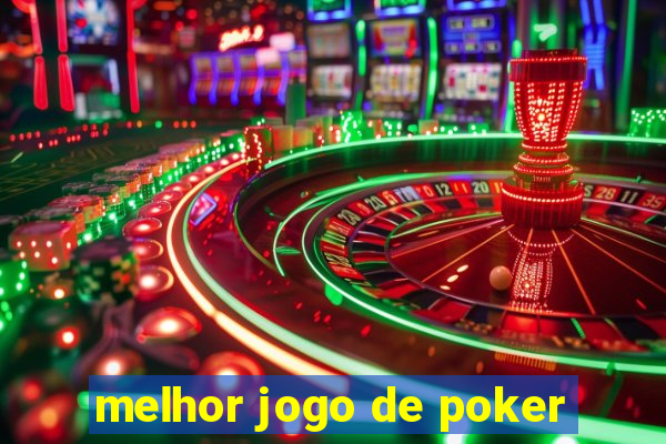 melhor jogo de poker