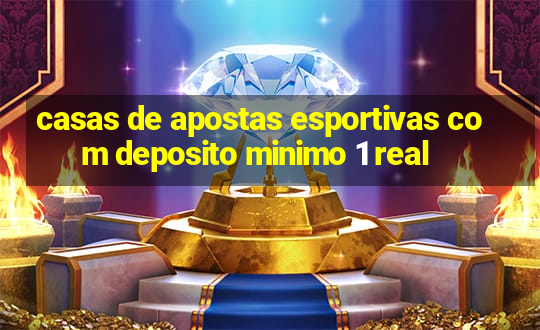 casas de apostas esportivas com deposito minimo 1 real