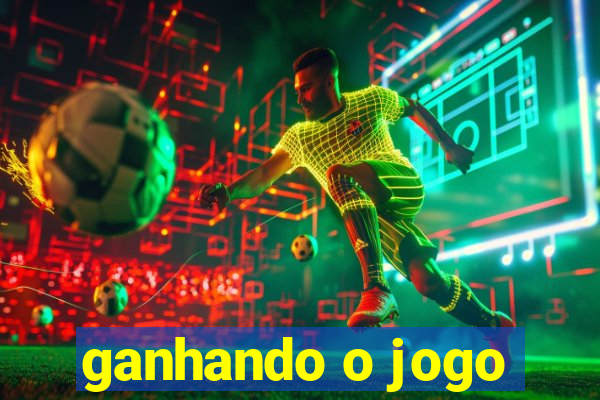 ganhando o jogo