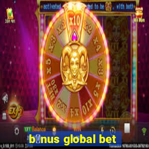 b么nus global bet