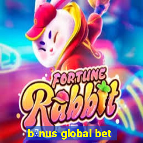 b么nus global bet