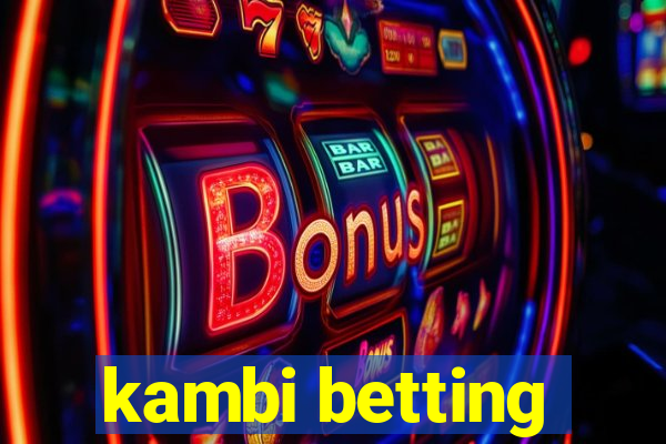 kambi betting