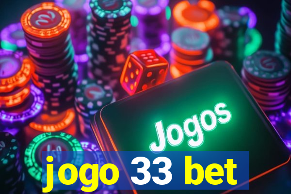 jogo 33 bet