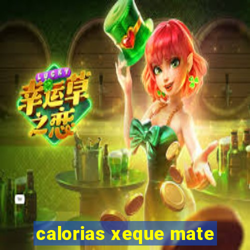 calorias xeque mate