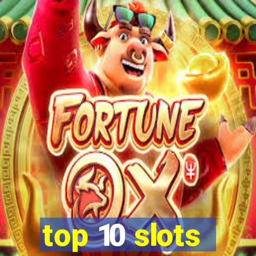 top 10 slots