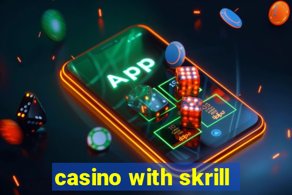 casino with skrill