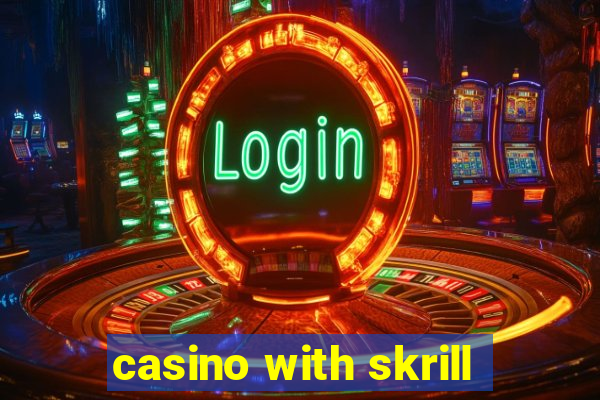 casino with skrill