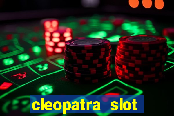 cleopatra slot games free