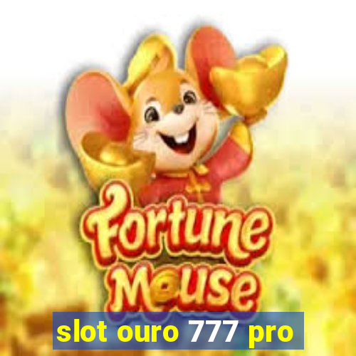 slot ouro 777 pro