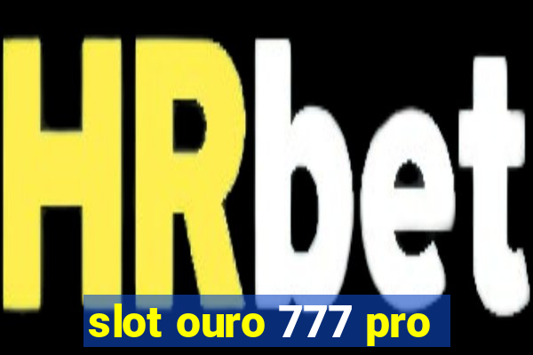 slot ouro 777 pro