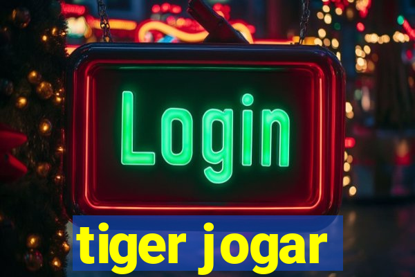 tiger jogar