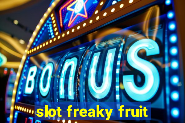 slot freaky fruit