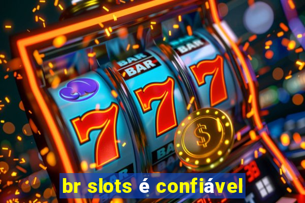 br slots é confiável