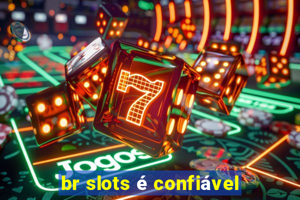 br slots é confiável