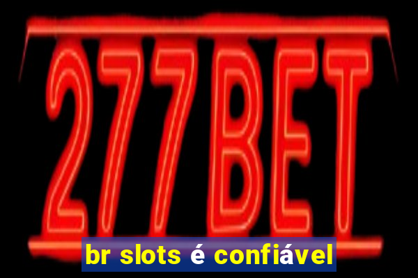 br slots é confiável