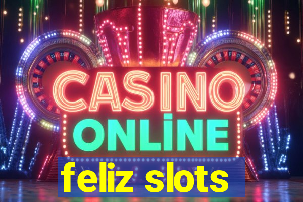 feliz slots