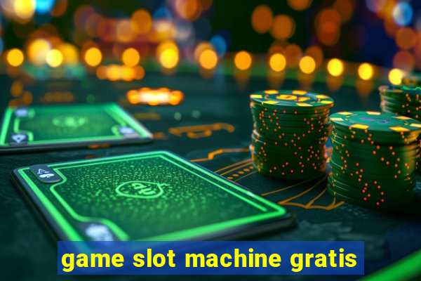 game slot machine gratis