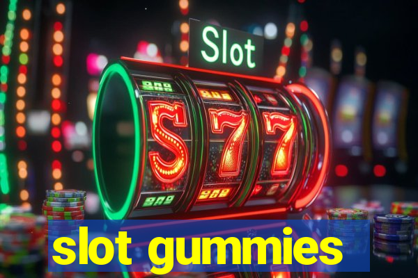 slot gummies