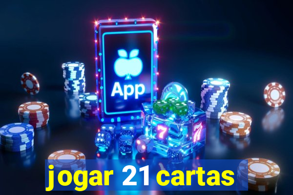 jogar 21 cartas