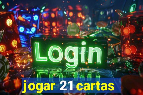 jogar 21 cartas