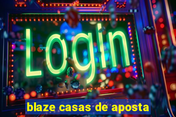 blaze casas de aposta