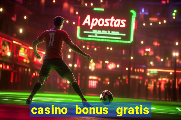 casino bonus gratis sem deposito