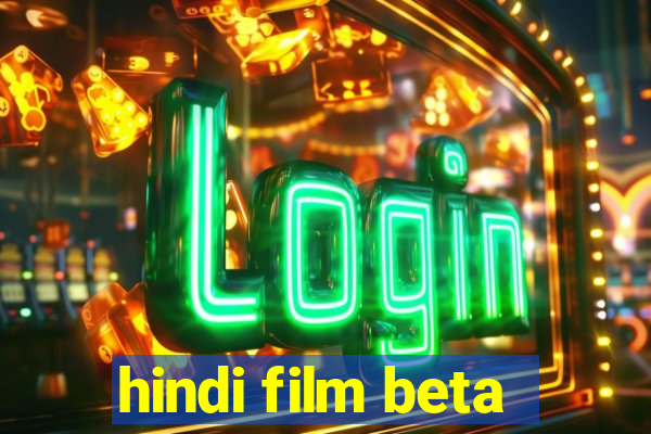 hindi film beta