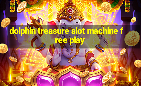 dolphin treasure slot machine free play