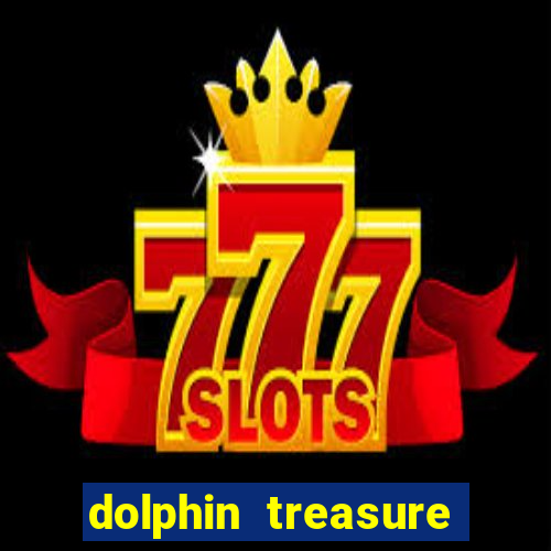 dolphin treasure slot machine free play