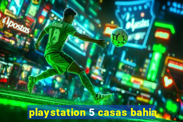 playstation 5 casas bahia