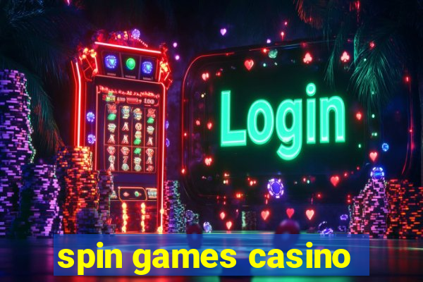 spin games casino