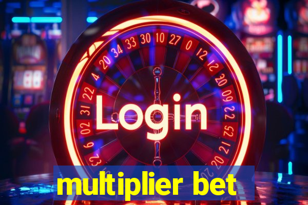 multiplier bet